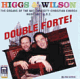 David Higgs & Todd Wilson: Double Forte